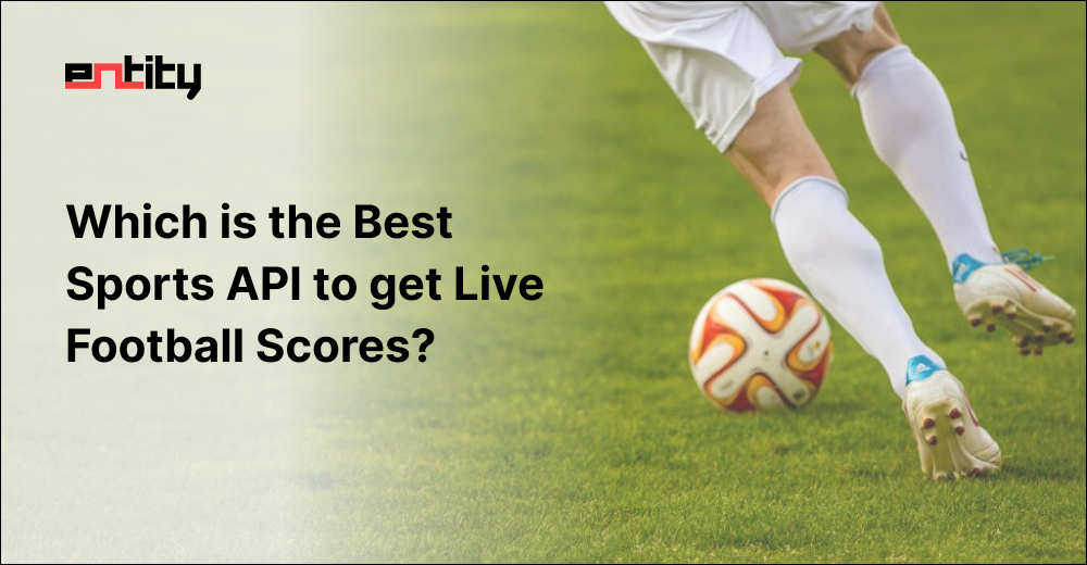 Which is the Best Sports API to get Live Football Scores?