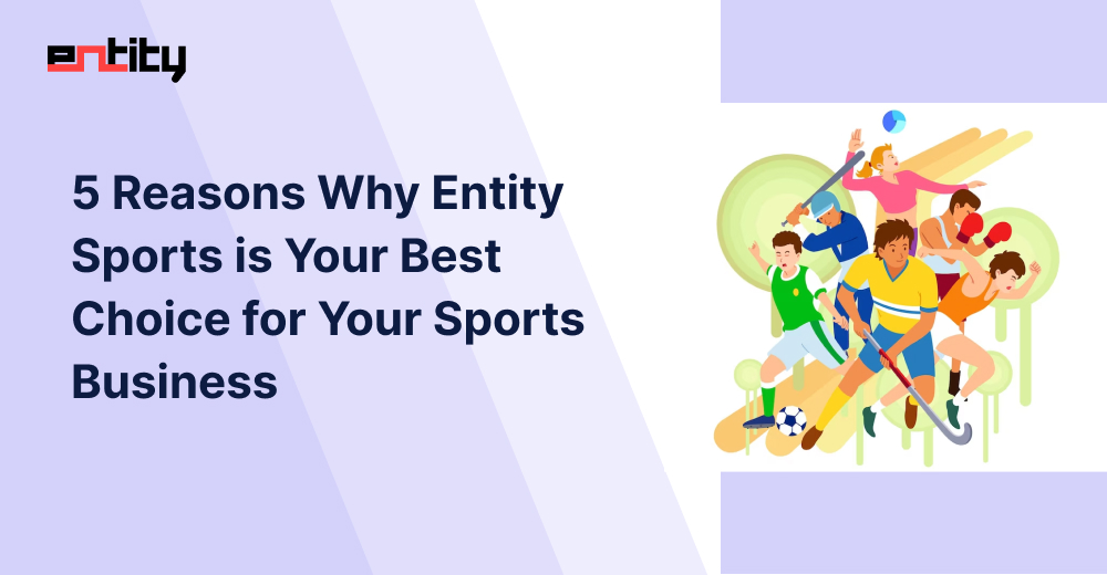 5 Reasons Why Entity Sports is Your Best Choice for Your Sports Business