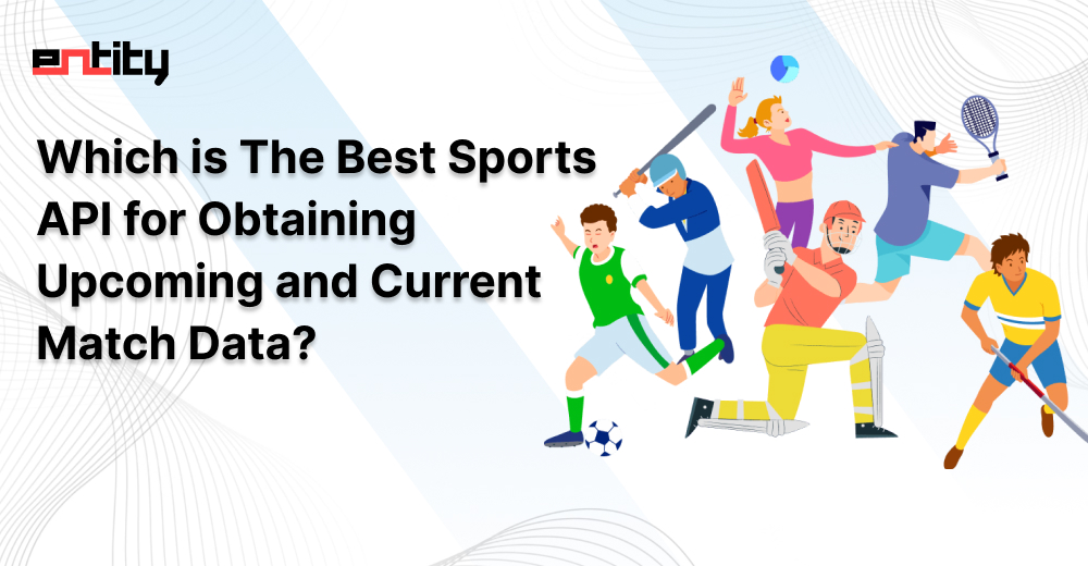 Which is The Best Sports API for Obtaining Upcoming and Current Match Data