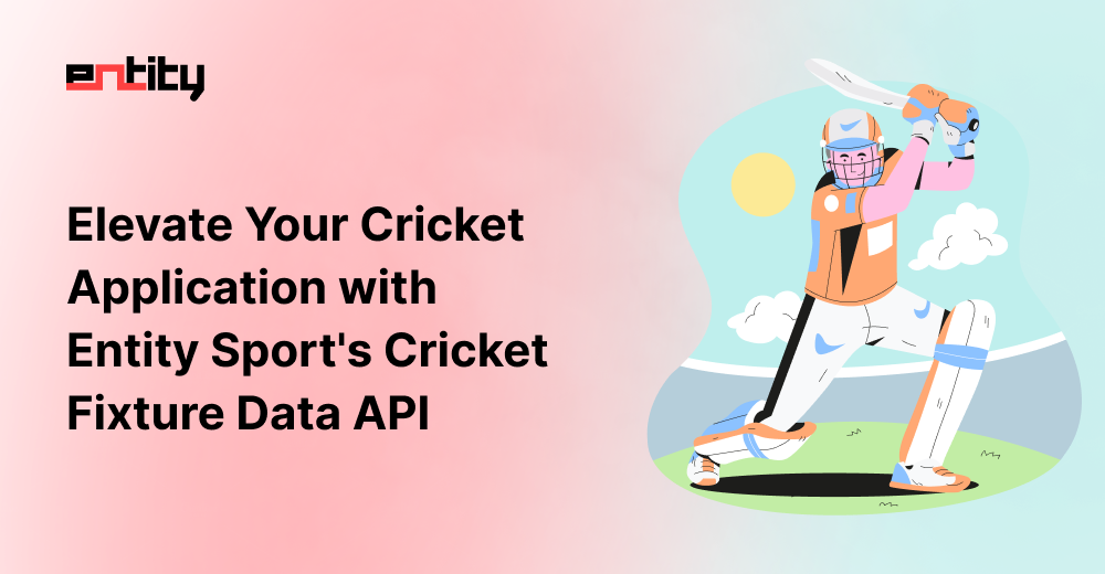 Elevate Your Cricket Application with Entity Sport's Cricket Fixture Data API