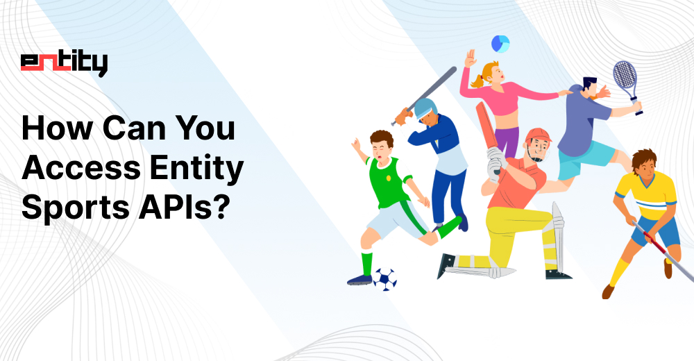 How Can You Access Entity Sports APIs?