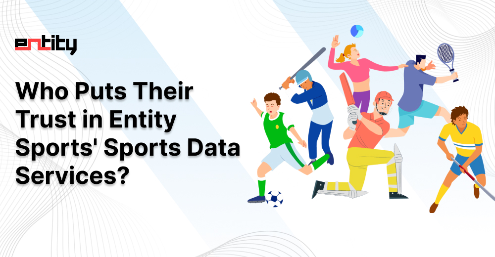 Who Puts Their Trust in Entity Sports' Sports Data Services?