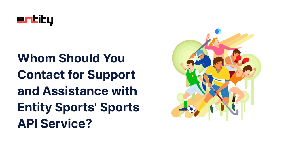 Whom Should You Contact for Support and Assistance with Entity Sports' Sports API Service?