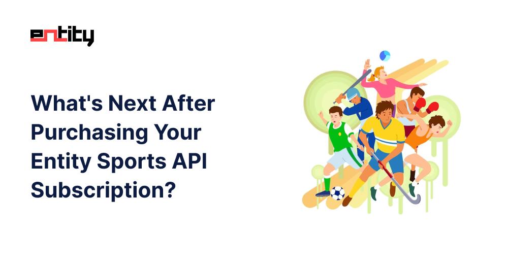 What's Next After Purchasing Your Entity Sports API Subscription?