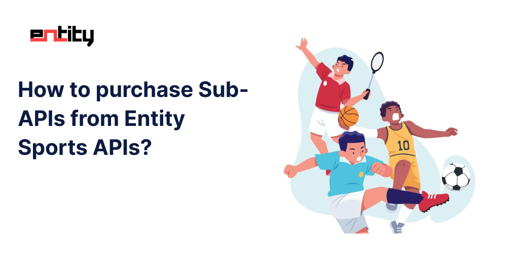 How to purchase Sub-APIs from Entity Sports APIs?