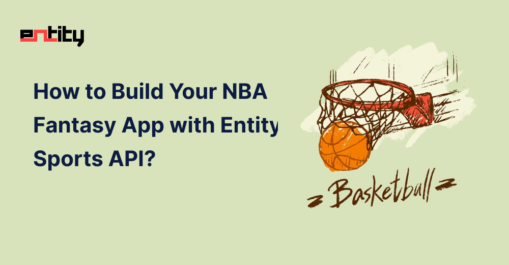 How to Build Your NBA Fantasy App with Entity Sports API