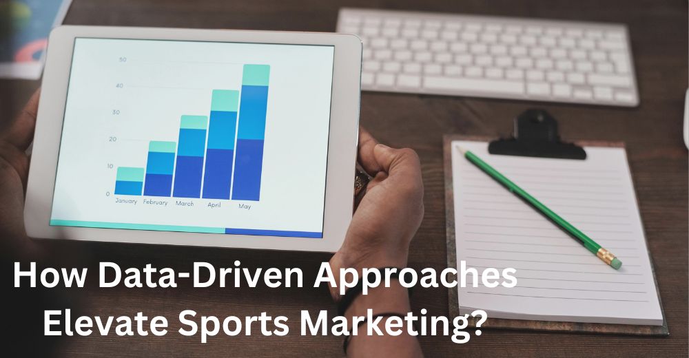 How Data-Driven Approaches Elevate Sports Marketing?