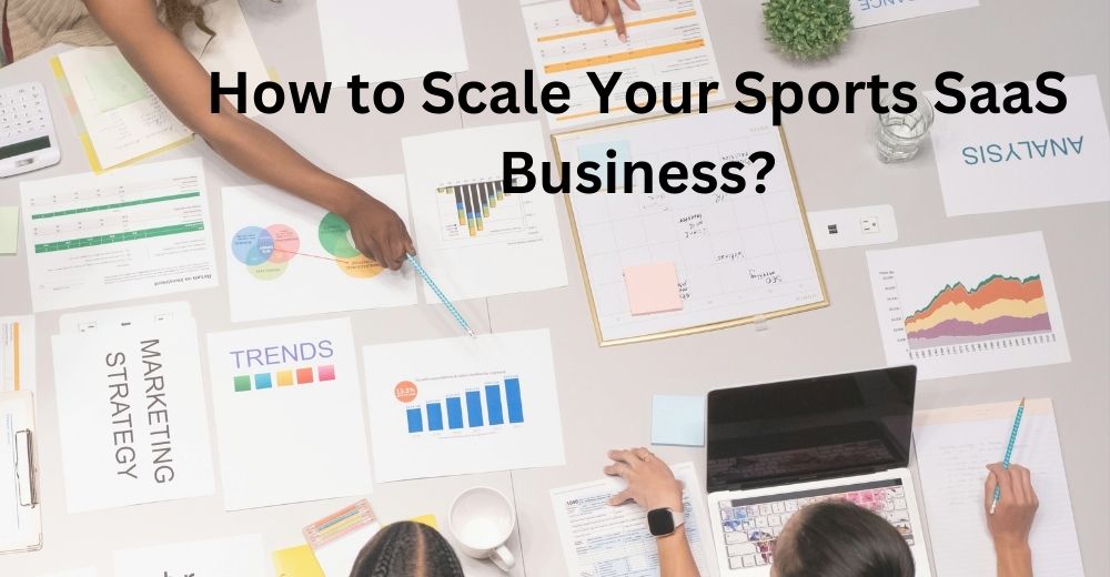 How to scale your sports SaaS business.