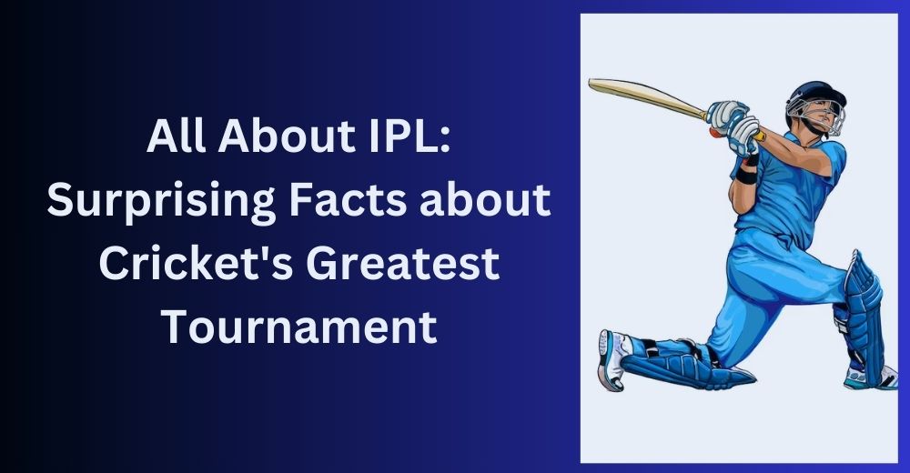 Interesting facts about IPL.