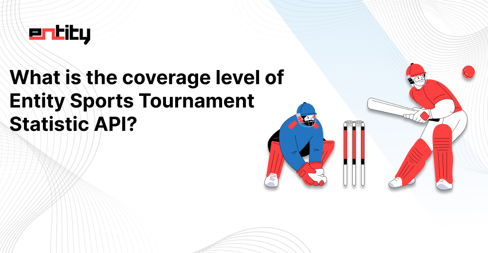 Coverage level of Entity Sports Tournament Statistic API