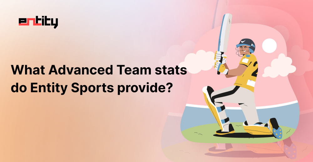 What Advanced Team stats do Entity Sports provide?